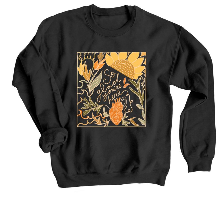 So glad you are here crewneck 2